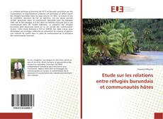 Etude sur les relations entre réfugiés burundais et communautés hôtes kitap kapağı