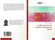 Bookcover of La démocratie et la question ethnique au Bénin
