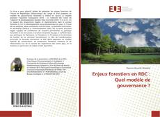 Copertina di Enjeux forestiers en RDC : Quel modèle de gouvernance ?