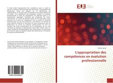 Couverture de L'appropriation des compétences en évolution professionnelle