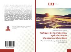 Copertina di Pratiques de la production agricole face au changement climatique