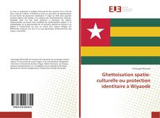 Buchcover von Ghettoïsation spatio-culturelle ou protection identitaire à Wiyaodè