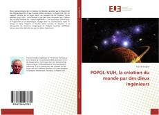 Bookcover of POPOL-VUH, la création du monde par des dieux ingénieurs