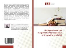 Copertina di L'indépendance des magistrats internationaux entre mythe et réalité