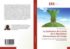 Copertina di La protection de la forêt de la République Démocratique du Congo