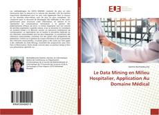 Bookcover of Le Data Mining en Milieu Hospitalier, Application Au Domaine Médical