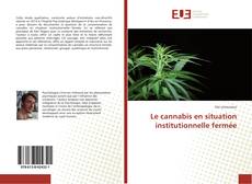 Copertina di Le cannabis en situation institutionnelle fermée