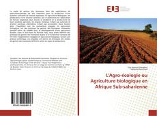Copertina di L'Agro-écologie ou Agriculture biologique en Afrique Sub-saharienne