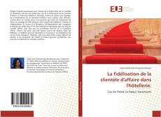 Bookcover of La fidélisation de la clientèle d'affaire dans l'hôtellerie.