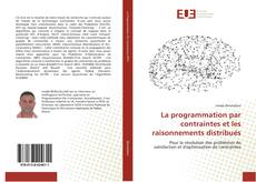 Copertina di La programmation par contraintes et les raisonnements distribués