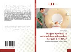 Copertina di Imagerie hybride à la métaIodoBenzylGuanidine marquée à l'iode123