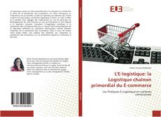 L'E-logistique: la Logistique chaînon primordial du E-commerce的封面