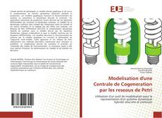 Copertina di Modelisation d'une Centrale de Cogeneration par les reseaux de Petri