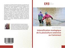 Intensification écologique de la pisciculture extensive au Cameroun的封面