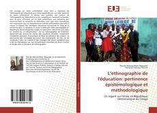 Copertina di L’ethnographie de l'éducation: pertinence épistémologique et méthodologique