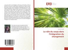Copertina di Le rôle du corps dans l'intégration du changement