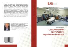 Copertina di LA REANIMATION POLYVALENTE: organisation et gestion