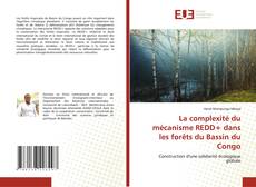 Bookcover of La complexité du mécanisme REDD+ dans les forêts du Bassin du Congo