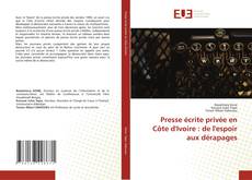 Presse écrite privée en Côte d'Ivoire : de l'espoir aux dérapages kitap kapağı