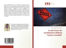 Le parcours du combattant d'Ebola "enemi invisible" kitap kapağı