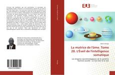 Copertina di La matrice de l'âme. Tome 28. L'Éveil de l'intelligence somatique