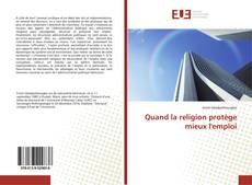 Couverture de Quand la religion protège mieux l'emploi