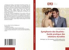 Bookcover of Symphonie des Dualités : Guide pratique des relations durables
