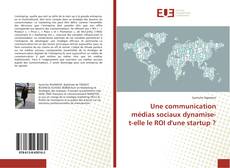 Copertina di Une communication médias sociaux dynamise-t-elle le ROI d'une startup ?