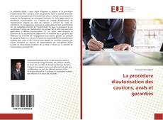 Copertina di La procédure d'autorisation des cautions, avals et garanties