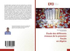 Buchcover von Étude des différents niveaux de la pression fiscale en Algérie