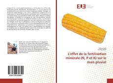 Portada del libro de L'effet de la fertilisation minérale (N, P et K) sur le maïs pluvial