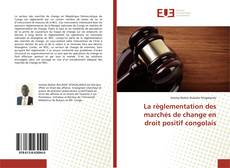 Copertina di La règlementation des marchés de change en droit positif congolais