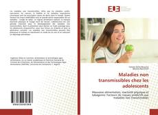 Maladies non transmissibles chez les adolescents kitap kapağı