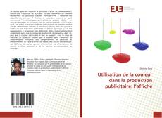 Copertina di Utilisation de la couleur dans la production publicitaire: l’affiche