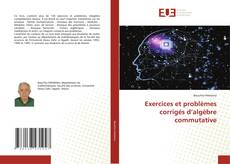 Couverture de Exercices et problèmes corrigés d’algèbre commutative