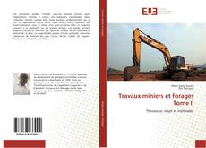 Copertina di Travaux miniers et forages Tome I: