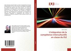 Bookcover of L'intégration de la compétence interculturelle en classe du FLE