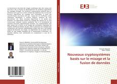 Bookcover of Nouveaux cryptosystèmes basés sur le mixage et la fusion de données