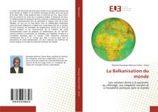 Couverture de La Balkanisation du monde