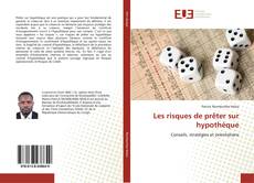 Copertina di Les risques de prêter sur hypothèque