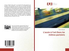 Copertina di L’accès à l’art Dans les métros parisiens