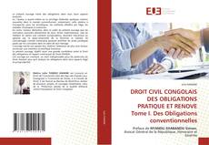 Bookcover of DROIT CIVIL CONGOLAIS DES OBLIGATIONS PRATIQUE ET RENOVE Tome I. Des Obligations conventionnelles