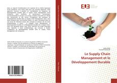 Copertina di Le Supply Chain Management et le Développement Durable