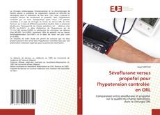 Sévoflurane versus propofol pour l'hypotension controlée en ORL kitap kapağı