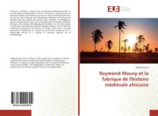 Portada del libro de Raymond Mauny et la fabrique de l'histoire médiévale africaine
