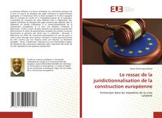 Le ressac de la juridictionnalisation de la construction européenne kitap kapağı