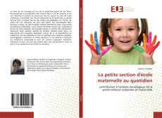 Couverture de La petite section d'école maternelle au quotidien