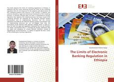 Copertina di The Limits of Electronic Banking Regulation in Ethiopia
