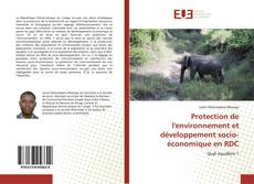 Couverture de Protection de l'environnement et développement socio-économique en RDC