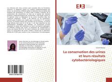 Couverture de La conservation des urines et leurs résultats cytobactériologiques